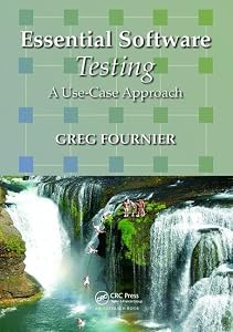 Essential Software Testing: A Use-Case Approach by Greg Fournier