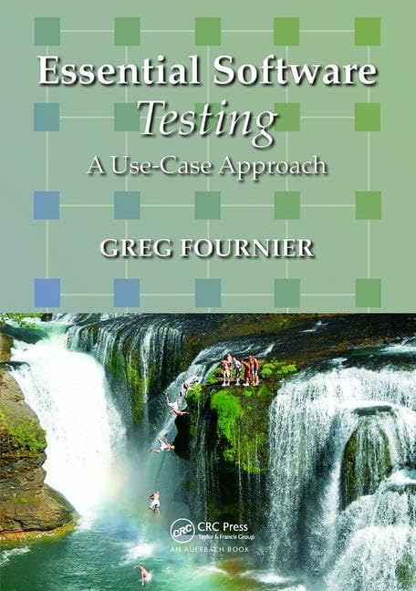 Essential Software Testing: A Use-Case Approach by Greg Fournier