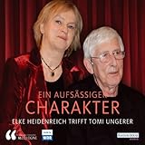 Ein aufsässiger Charakter. Elke Heidenreich trifft Tomi Ungerer