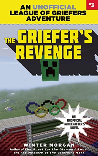 The Griefer's Revenge: An Unofficial League of Griefers Adventure, #3 by Winter Morgan