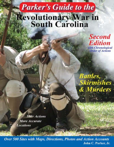 Parker's Guide to the Revolutionary War in South Carolina by John Parker