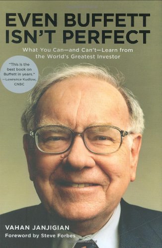 Even Buffett Isn't Perfect: What You Can--and Can't--Learn from the World's Greatest Investor by Vahan Janjigian