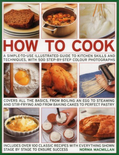 How to Cook: A Simple-To-Use Illustrated Guide To Kitchen Skills And Techniques, With 500 Step-By-Step Photographs by Norma Macmillan