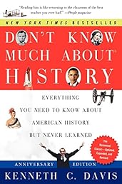 Don't Know Much About History, Anniversary Edition: Everything You Need to Know About American History but Never Learned (Don't Know Much About Series)