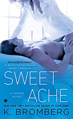 Sweet Ache: A Driven Novel by K. Bromberg