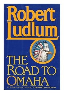 The road to Omaha / Robert Ludlum