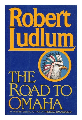 The road to Omaha / Robert Ludlum by Robert Ludlum