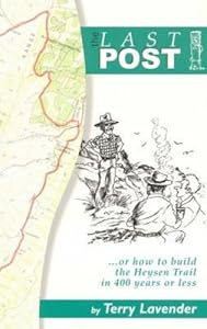 The Last Post: ... or how to build the Heysen Trail in 400 years or less by Terry Lavender