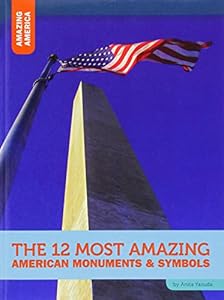 The 12 Most Amazing American Monuments & Symbols