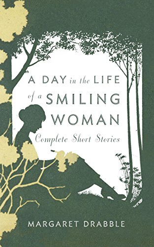 A Day in the Life of a Smiling Woman: Complete Short Stories by Margaret Drabble