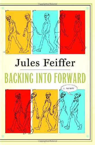 Backing Into Forward: A Memoir by Jules Feiffer