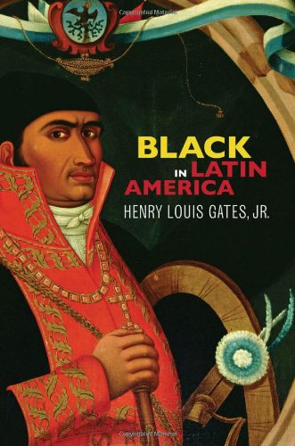 Black in Latin America by Henry Louis Gates Jr.