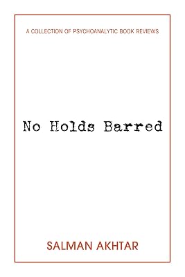 No Holds Barred: A Collection of Psychoanalytic Book Reviews