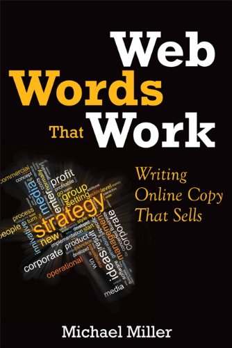 Web words that work : writing online copy that sells by Michael Miller