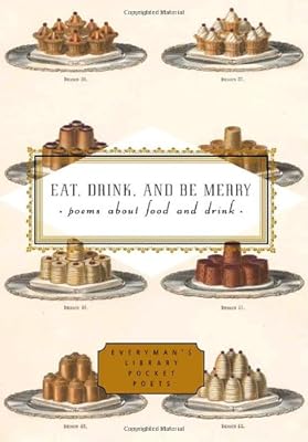 Eat, Drink, and Be Merry: Poems About Food and Drink (Everyman's Library Pocket Poets)