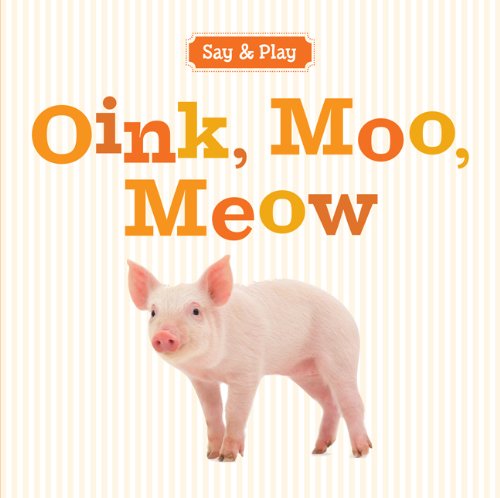 Oink, Moo, Meow by Inc. Sterling Publishing Co.
