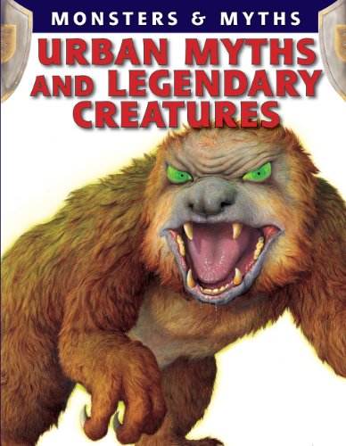 Urban Myths and Legendary Creatures (Monsters & Myths)