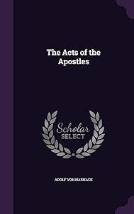 The Acts of the Apostles by Adolf Von Harnack