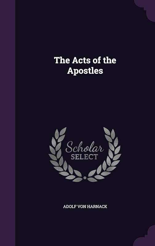 The Acts of the Apostles by Adolf Von Harnack