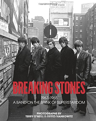 Breaking Stones: 1963-1965 A Band on the Brink of Superstardom by Terry O'Neill