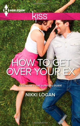How To Get Over Your Ex (Harlequin Kiss) by Nikki Logan