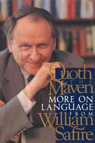 Quoth the Maven: More on Language from William Safire by William Safire