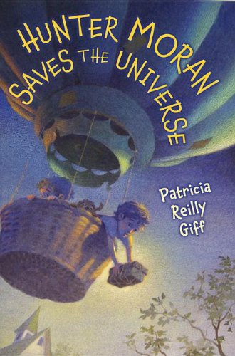 Hunter Moran Saves the Universe by Patricia Reilly Giff