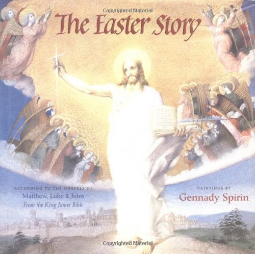 The Easter Story: According To The Gospels of Matthew, Luke and John from the King James Bible by Gennady Spirin