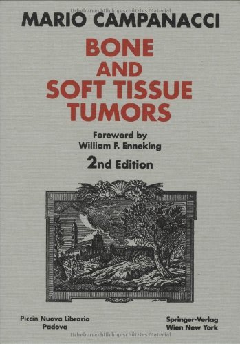 Bone and Soft Tissue Tumors: Clinical Features, Imaging, Pathology and Treatment by Mario Campanacci