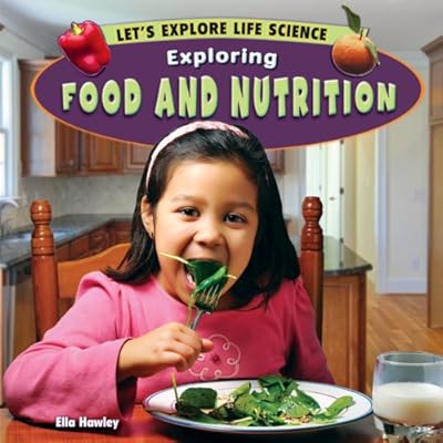 Exploring Food and Nutrition (Let's Explore Life Science)