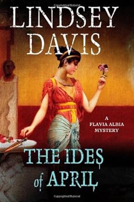 The Ides of April: A Flavia Albia Mystery