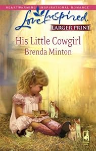 His Little Cowgirl (The Cowboy Series #1) (Larger Print Love Inspired #466)