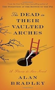 The Dead in Their Vaulted Arches: A Flavia de Luce Novel