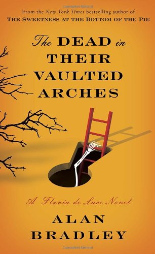 The Dead in Their Vaulted Arches: A Flavia de Luce Novel by Alan Bradley
