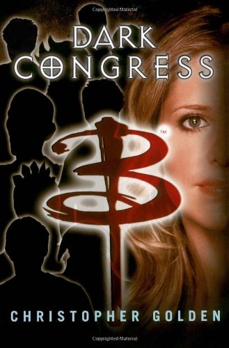 Dark Congress (Buffy the Vampire Slayer (Simon Spotlight)) by Christopher Golden