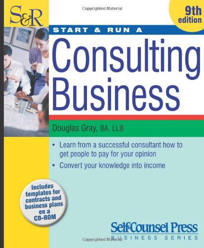 Start & Run a Consulting Business by Douglas A. Gray