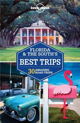 Lonely Planet Florida &amp; the South's Best Trips by Amy C Balfour