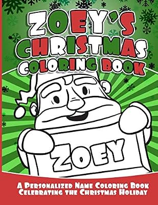 Zoey's Christmas Coloring Book: A Personalized Name Coloring Book Celebrating the Christmas Holiday (Personalized Christmas Coloring Books)