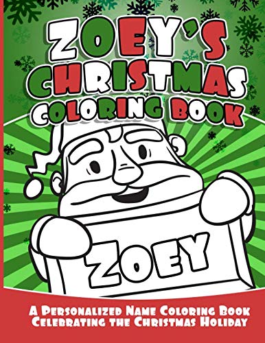 Zoey's Christmas Coloring Book: A Personalized Name Coloring Book Celebrating the Christmas Holiday (Personalized Christmas Coloring Books) by Debbie Garcia