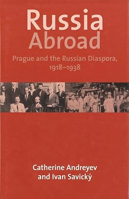 Russia Abroad: Prague and the Russian Diaspora, 1918–1938