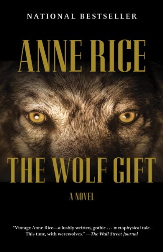 The Wolf Gift: The Wolf Gift Chronicles (1) by Anne Rice