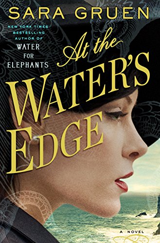 At the Water's Edge: A Novel by Sara Gruen