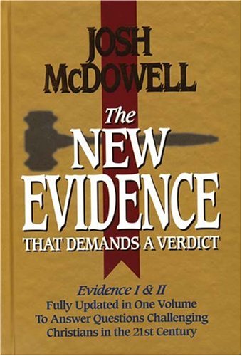 The New Evidence That Demands A Verdict Fully Updated To Answer The Questions Challenging Christians Today by Josh McDowell