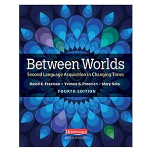 Between Worlds, Fourth Edition: Second Language Acquisition in Changing Times by Yvonne S Freeman
