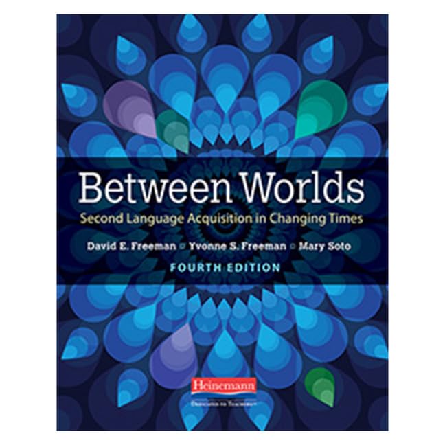 Between Worlds, Fourth Edition: Second Language Acquisition in Changing Times by Yvonne S Freeman