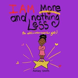 I AM MORE AND NOTHING LESS: An affirmation book for girls