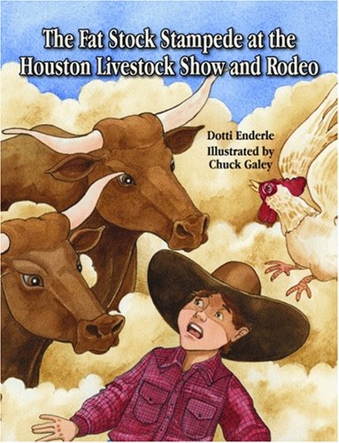 Fat Stock Stampede at the Houston Livestock Show and Rodeo, The by Dotti Enderle