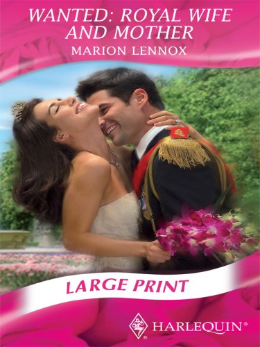 Wanted, Royal Wife and Mother (Mills & Boon Historical Romance) by Marion Lennox