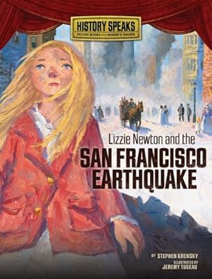 Lizzie Newton and the San Francisco Earthquake (History Speaks: Picture Books Plus Reader's Theater)