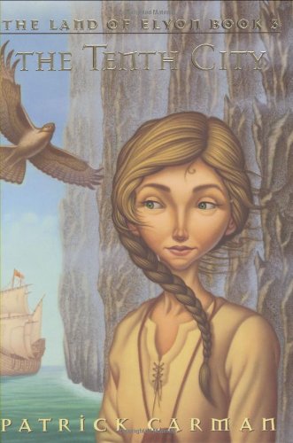 The Land of Elyon #3: Tenth City by Patrick Carman